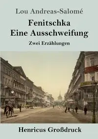 Fenitschka / Eine Ausschweifung (Großdruck) - Lou Andreas-Salomé