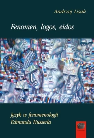 Fenomen, logos, eidos.Język w fenomenologii... - Andrzej Lisak