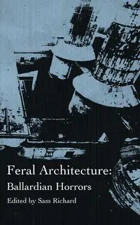 Feral Architecture - Richard Sam