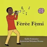 Fèrèe Fẹ́mi - Fatunase Anike