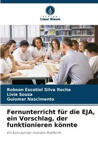 Fernunterricht für die EJA, ein Vorschlag, der funktionieren könnte - Silva Rocha Robson Escotiel