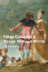 Fêtes Galantes & Songs Without Words - Paul Verlaine