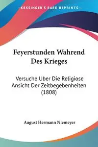 Feyerstunden Wahrend Des Krieges - August Niemeyer Hermann