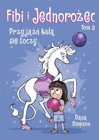 Fibi i jednorożec T.9 Przyjaźń kulą się toczy - Dana Simpson, Dana Simpson, Mateusz Lis