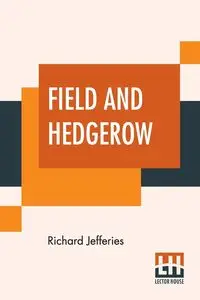 Field And Hedgerow - Richard Jefferies