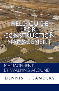 Field Guide for Construction Management - Dennis Sanders