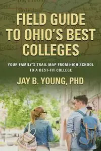 Field Guide to Ohio's Best Colleges - Young Jay B. PhD