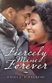 Fiercely Mine Forever - Fagbemi Eniola F.