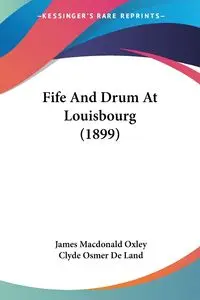 Fife And Drum At Louisbourg (1899) - James Oxley Macdonald