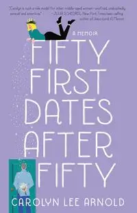 Fifty First Dates After Fifty - Arnold Carolyn Lee