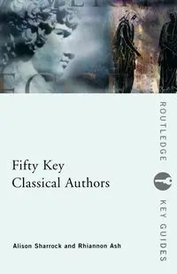 Fifty Key Classical Authors - Alison Sharrock