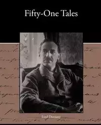 Fifty-One Tales - Dunsany Lord