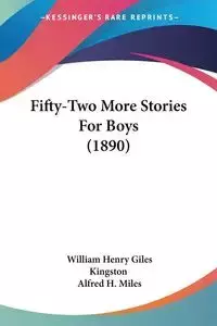 Fifty-Two More Stories For Boys (1890) - William Henry Kingston Giles