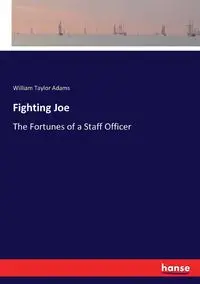 Fighting Joe - William Taylor Adams