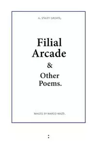 Filial Arcade & Other Poems - Adam Groves Staley