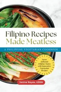 Filipino Recipes Made Meatless - Reyes Janine USRN