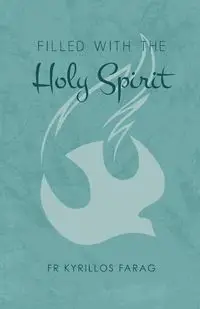 Filled with the Holy Spirit - Farag Fr Kyrillos