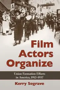 Film Actors Organize - Kerry Segrave