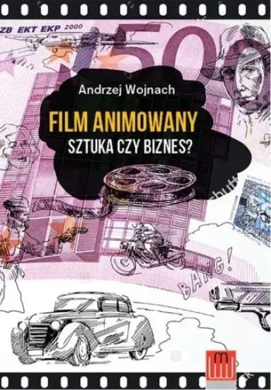 Film animowany. Sztuka czy biznes? - Andrzej Wojnach