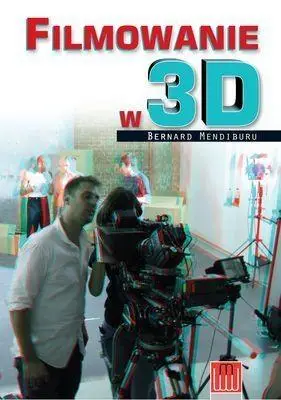 Filmowanie w 3D - Bernard Mendiburu