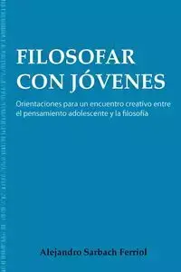 Filosofar Con Jvenes - Alejandro Ferriol Sarbach