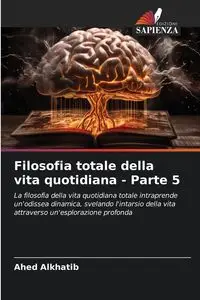 Filosofia totale della vita quotidiana - Parte 5 - Alkhatib Ahed