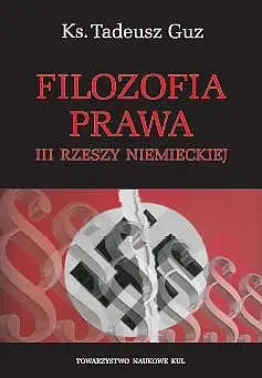 Filozofia prawa III Rzeszy Niemieckiej - Tadeusz Guz, Ks.