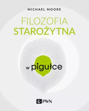 Filozofia starożytna w Pigułce - Michael Moore