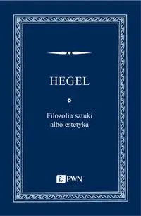 Filozofia sztuki albo estetyka - Wilhelm Georg Friedrich Hegel