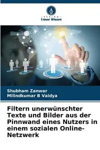 Filtern unerwünschter Texte und Bilder aus der Pinnwand eines Nutzers in einem sozialen Online-Netzwerk - Zanwar Shubham