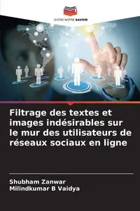 Filtrage des textes et images indésirables sur le mur des utilisateurs de réseaux sociaux en ligne - Zanwar Shubham