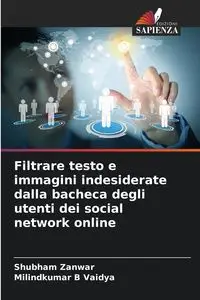 Filtrare testo e immagini indesiderate dalla bacheca degli utenti dei social network online - Zanwar Shubham