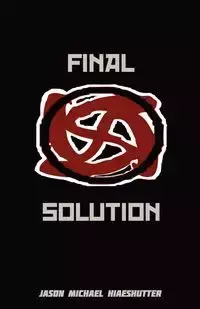 Final Solution - Jason Michael Hiaeshutter