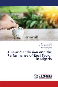 Financial Inclusion and the Performance of Real Sector in Nigeria - Grace Ogundajo