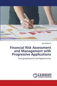 Financial Risk Assessment and Management with Progressive Applications - Bubevski Vojo