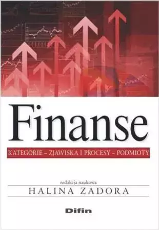 Finanse. Kategorie, zjawiska i procesy, podmioty - Halina Zadora