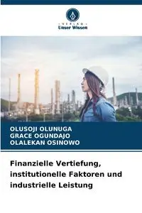 Finanzielle Vertiefung, institutionelle Faktoren und industrielle Leistung - OLUNUGA OLUSOJI