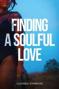 Finding A Soulful Love - Johnson Lucinda