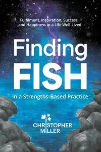 Finding FISH in a Strengths-Based Practice - Christopher Miller