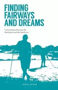 Finding Fairways and Dreams - Doug Evans