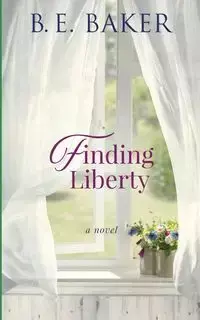 Finding Liberty - Baker B. E.