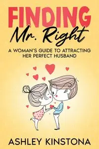 Finding Mr. Right - Ashley Kinstona