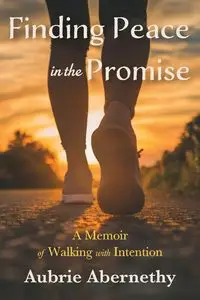 Finding Peace in the Promise - Abernethy Aubrie