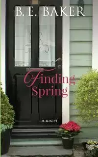 Finding Spring - Baker B. E.