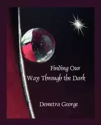 Finding our Way through the Dark - George Demetra