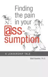 Finding the Pain in Your @Ss-Umption - Matt Rawlins