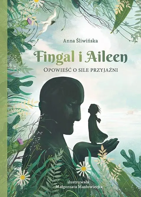 Fingal i Aileen. Opowieść o sile przyjaźni - Anna Śliwińska