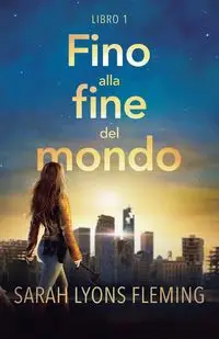 Fino alla Fine del Mondo - Sarah Lyons Fleming