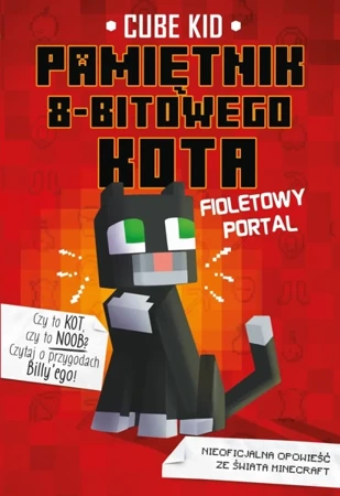 Fioletowy portal. Pamiętnik 8-bitowego kota. Minecraft pamiętnik 8 bitowego wojownika. Tom 7 - Cube Kid