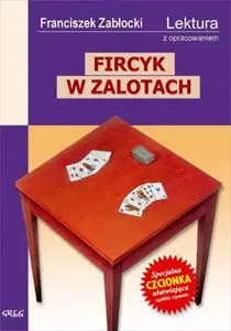 Fircyk w zalotach z opracowaniem wyd. 2012 - Franciszek Zabłocki